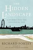 The Hidden Landscape A Journey Into The Geological Past