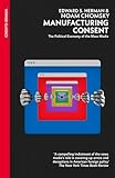 Manufacturing Consent The Political Economy Of The Mass Media English Edition