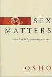 Sex Matters From Sex To Superconsciousness English Edition