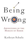 Being Wrong Adventures In The Margin Of Error