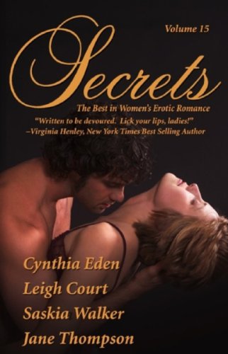 Secrets: Volume 15 (By: Cynthia Eden,Saskia Walker,Jane Thompson,Leigh Court) cover