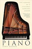 Piano The Making Of A Steinway Concert Grand English Edition
