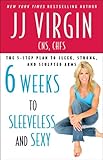 Six Weeks To Sleeveless And Sexy The 5step Plan To Sleek Strong And Sculpted Arm English Edition