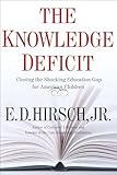 The Knowledge Deficit Closing The Shocking Education Gap For American Children English Edition