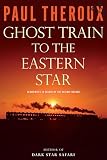 Ghost Train To The Eastern Star 28000 Miles In Search Of The Railway Bazaar