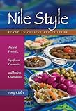 Nile Style Egyptian Cuisine And Culture Ancient Festivals Significant Ceremonies And Modern Celebrations Hippocrene Cookbook Library English Edition