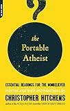 The Portable Atheist Essential Readings For The Nonbeliever