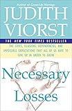 Necessary Losses The Loves Illusions Dependencies And Impossible Expectations That All Of Us Have To Give Up In Order To Grow English Edition
