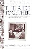 The Ride Together A Brother And Sisters Memoir Of Autism In The Fam English Edition