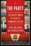 The Party The Secret World Of Chinas Communist Rulers English Edition
