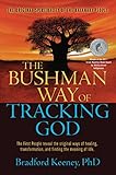 The Bushman Way Of Tracking God The Original Spirituality Of The Kalahari People English Edition