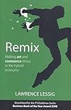 Remix Making Art And Commerce Thrive In The Hybrid Economy English Edition