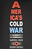 Americas Cold War The Politics Of Insecurity English Edition