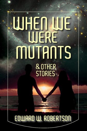 When We Were Mutants & Other Stories book cover