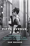 Fifth Avenue 5 Am Audrey Hepburn Breakfast At Tiffanys And The Dawn Of The Modern Woman English Edition