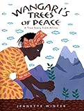 Wangaris Trees Of Peace A True Story From Africa English Edition