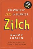 Zilch The Power Of Zero In Busines How Businesses And Notforprofits Can Get More Bang With Less Buck English Edition