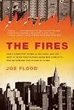 The Fires How A Computer Formula Big Ideas And The Best Of Intentions Burned Down New Yo Rk Cityand Determined The Future Of Cities English Edition