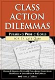 Class Action Dilemmas Pursuing Public Goals For Private Gain English Edition