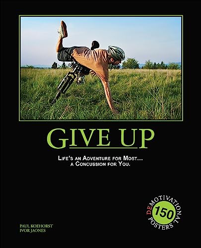 Give Up:150 Demotivation Posters