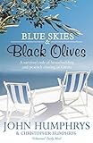 Blue Skies Black Olives A Survivors Tale Of Housebuilding And Peacock Chasing In Greece English Edition