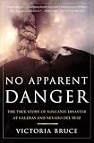 No Apparent Danger The True Story Of Volcanic Disaster At Galeras And Nevado Del Ruiz