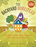 The Backyard Homestead Produce All The Food You Need On Just A Quarter Acre English Edition