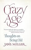 Crazy Age Thoughts On Being Old English Edition