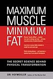 Maximum Muscle Minimum Fat The Secret Science Behind Physical Transformation English Edition
