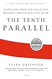 The Tenth Parallel Dispatches From The Fault Line Between Christianity And Islam English Edition