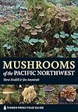 Mushrooms Of The Pacific Northwest A Timber Press Field Guide