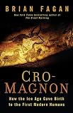 Cromagnon How The Ice Age Gave Birth To The First Modern Humans