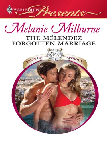 The Mélendez Forgotten Marriage (By: Melanie Milburne) cover