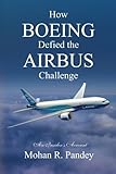 How Boeing Defied The Airbus Challenge An Insiders Account