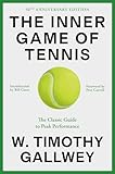 The Inner Game Of Tennis The Classic Guide To The Mental Side Of Peak Performance English Edition