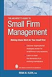 The Architects Guide To Small Firm Management Making Chaos Work For Your Small Firm English Edition