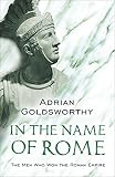 In The Name Of Rome The Men Who Won The Roman Empire Phoenix Press English Edition