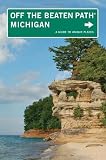 Michigan Off The Beaten Path 10th A Guide To Unique Places Off The Beaten Path Series English Edition
