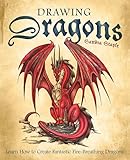 Drawing Dragons Learn How To Create Fantastic Firebreathing Dragons How To Draw Books