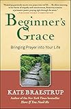Beginners Grace Bringing Prayer To Life English Edition