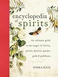 Encyclopedia Of Spirits The Ultimate Guide To The Magic Of Fairies Genies Demons Ghosts Gods Goddesses English Edition