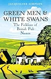 Green Men White Swans The Folklore Of British Pub Names English Edition