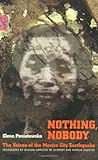 Nothing Nobody The Voices Of The Mexico City Earthquake Voices Of Latin American Life English Edition