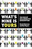 Whats Mine Is Yours The Rise Of Collaborative Consumption English Edition