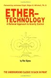 Ether Technology A Rational Approach To Gravity Control English Edition