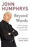 Beyond Words How Language Reveals The Way We Live Now English Edition