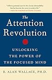 The Attention Revolution Unlocking The Power Of The Focused Mind English Edition