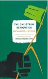 The Onestraw Revolution An Introduction To Natural Farming New York Review Books Classics English Edition