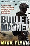 Bullet Magnet Britains Most Highly Decorated Frontline Soldier English Edition