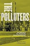 The Polluters The Making Of Our Chemically Altered Environment English Edition